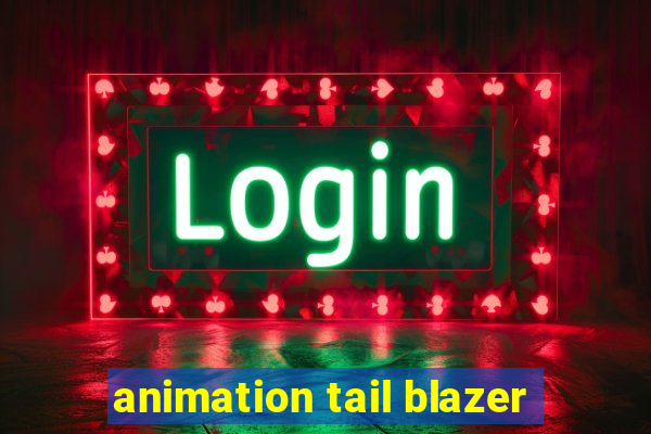 animation tail blazer