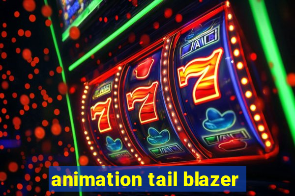 animation tail blazer