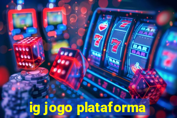 ig jogo plataforma