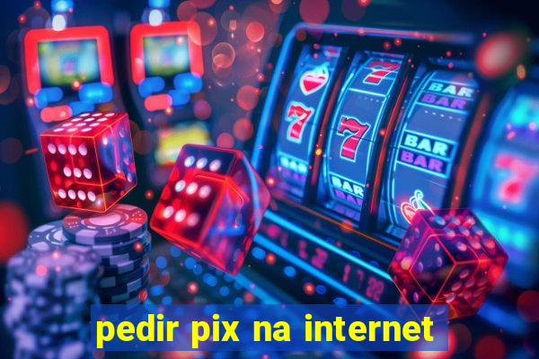 pedir pix na internet