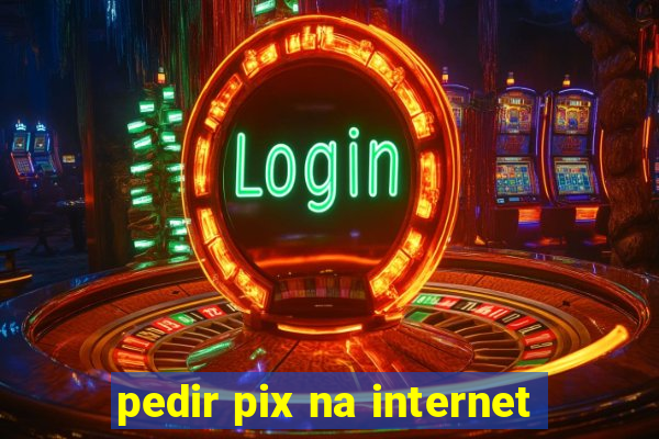 pedir pix na internet