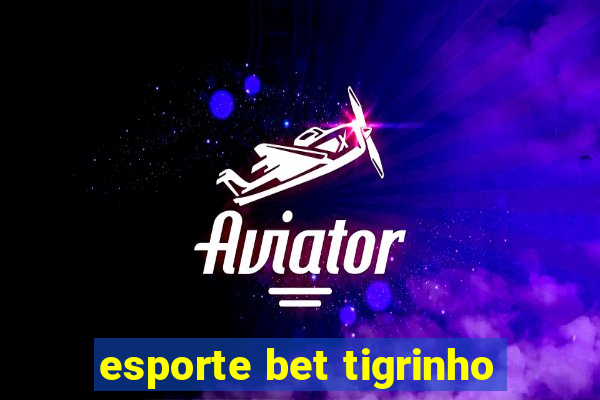 esporte bet tigrinho