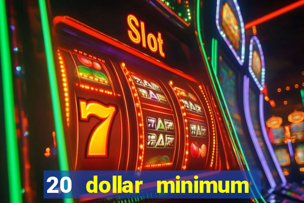 20 dollar minimum deposit casino for us