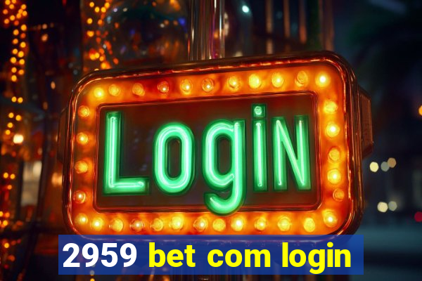 2959 bet com login