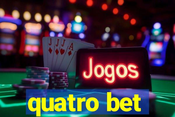 quatro bet