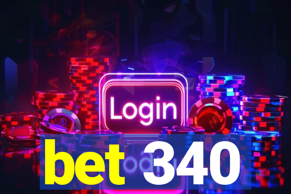 bet 340