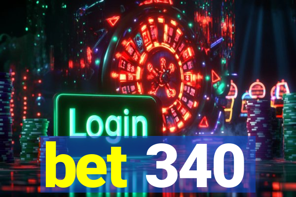 bet 340