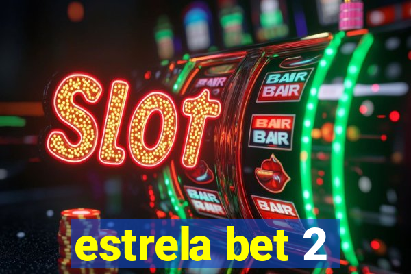 estrela bet 2