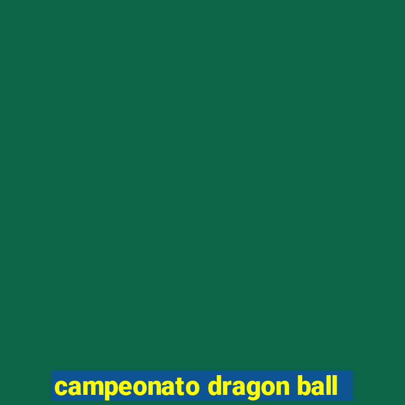 campeonato dragon ball