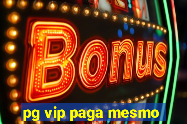 pg vip paga mesmo