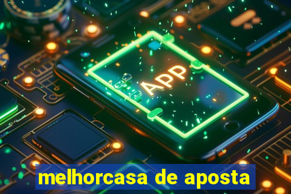 melhorcasa de aposta