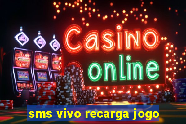 sms vivo recarga jogo