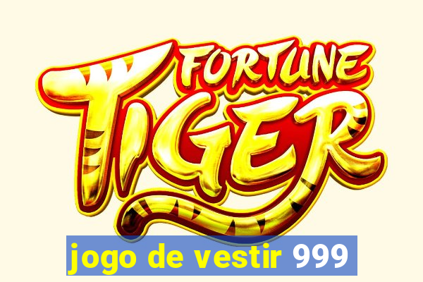 jogo de vestir 999