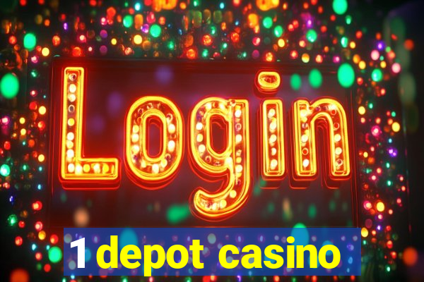 1 depot casino