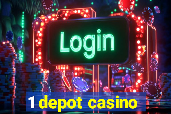 1 depot casino