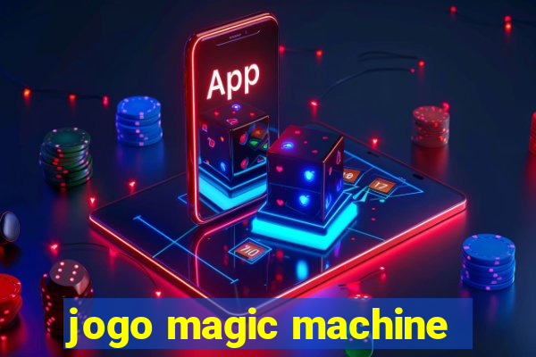 jogo magic machine