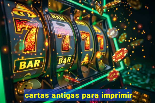 cartas antigas para imprimir