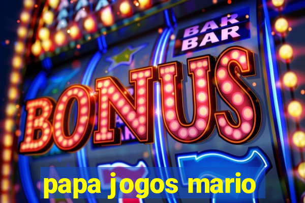 papa jogos mario