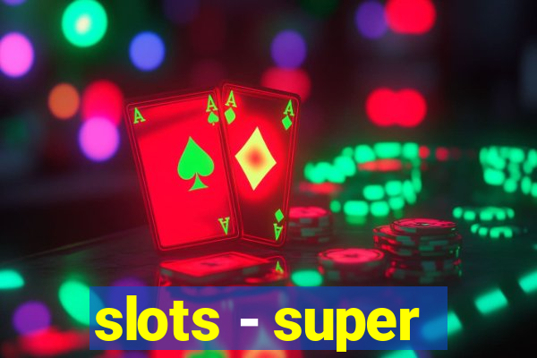 slots - super