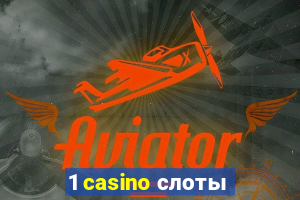 1 casino слоты