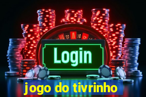 jogo do tivrinho