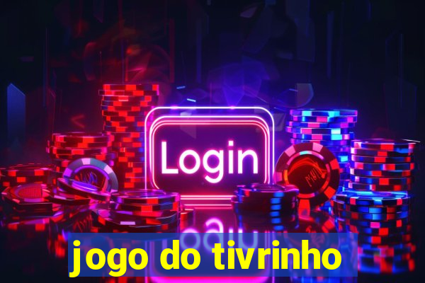 jogo do tivrinho