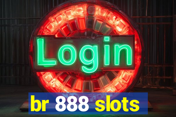 br 888 slots