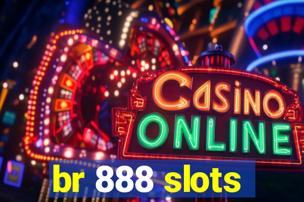 br 888 slots