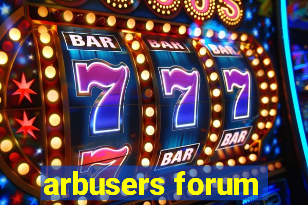 arbusers forum