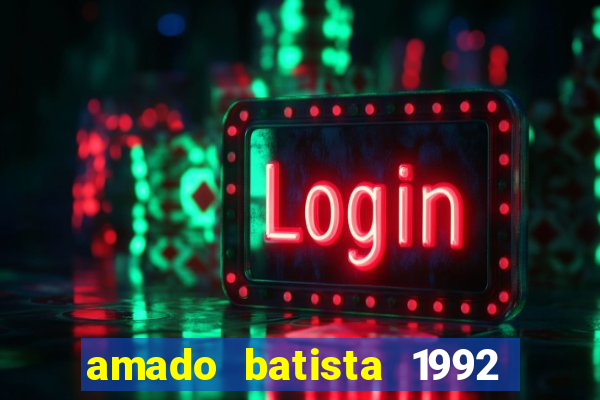 amado batista 1992 sua m煤sica