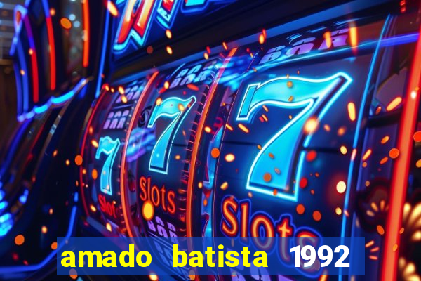 amado batista 1992 sua m煤sica