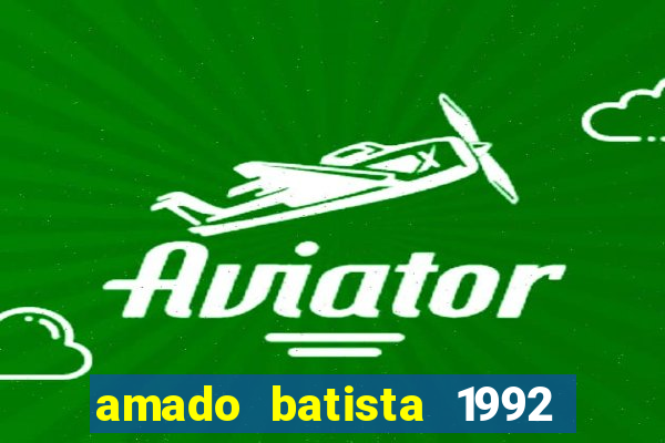 amado batista 1992 sua m煤sica