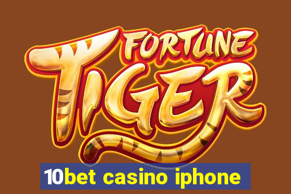 10bet casino iphone