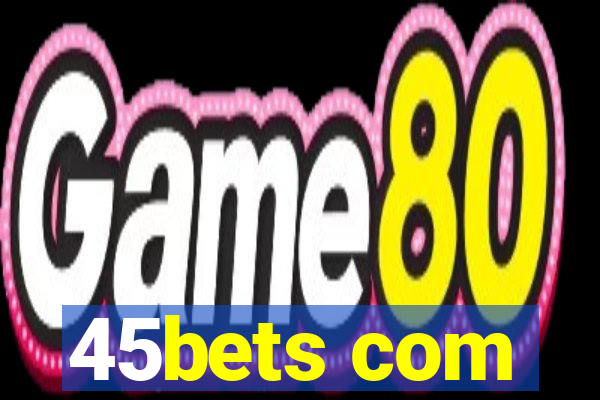 45bets com