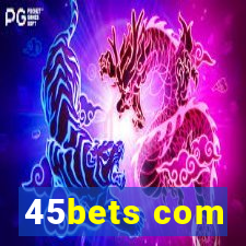 45bets com