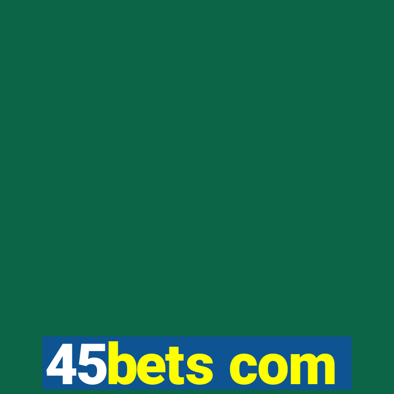 45bets com