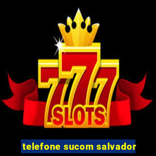 telefone sucom salvador