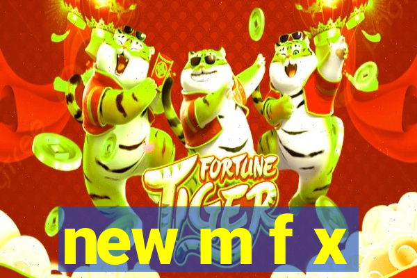 new m f x