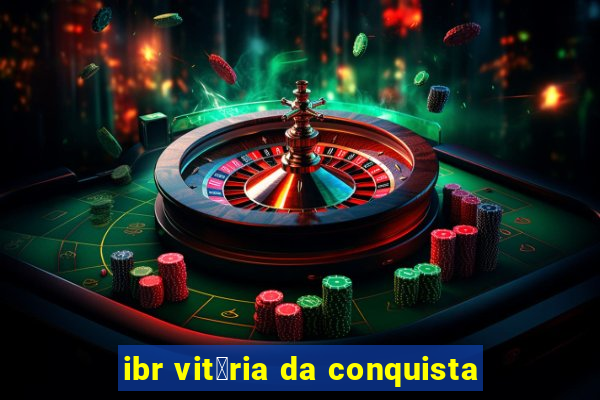 ibr vit贸ria da conquista