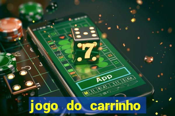 jogo do carrinho que ganha dinheiro