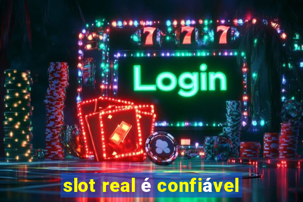 slot real é confiável