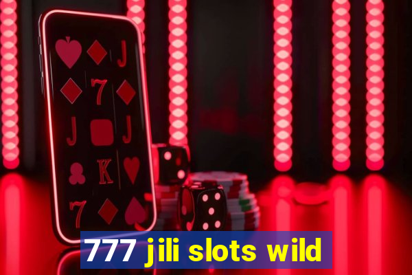 777 jili slots wild