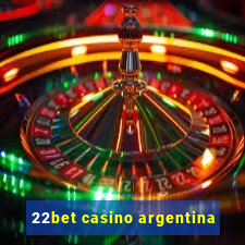 22bet casino argentina