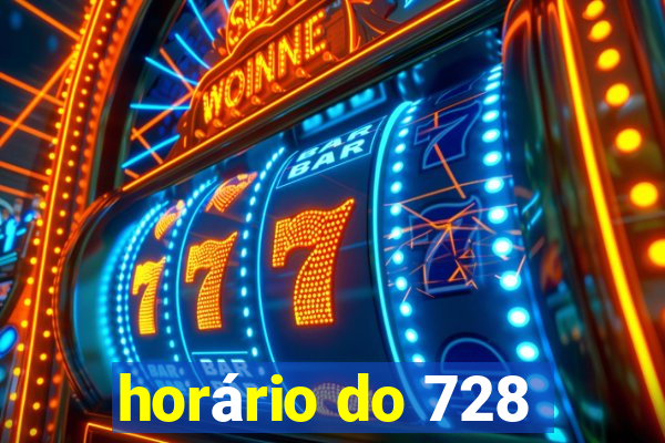 horário do 728