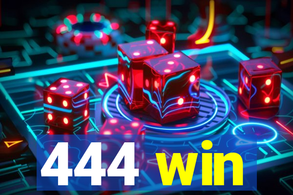 444 win