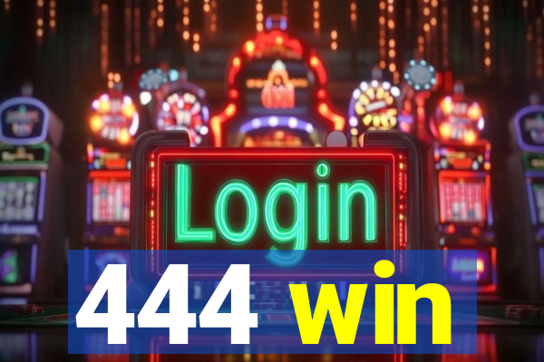 444 win