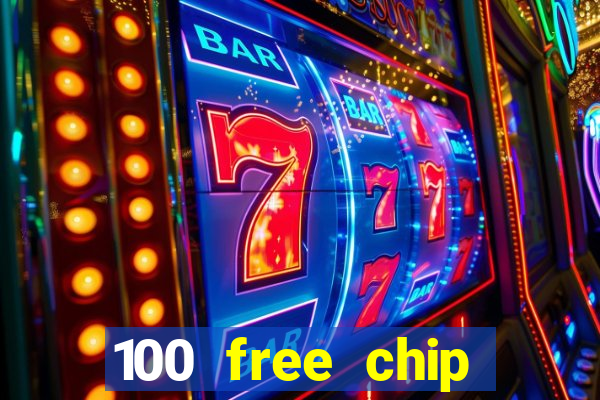 100 free chip online casino