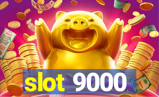 slot 9000