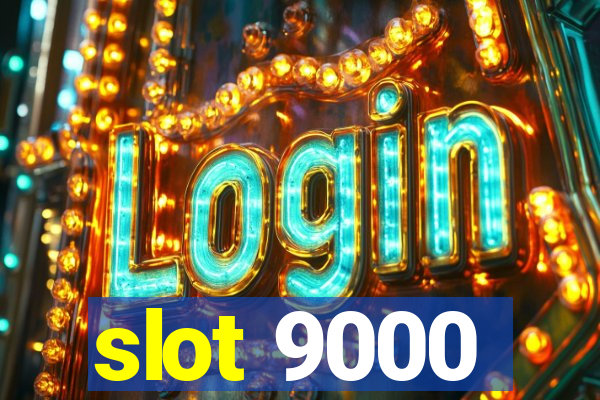 slot 9000