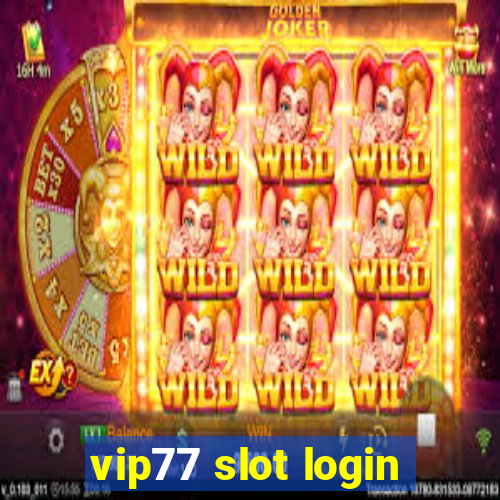 vip77 slot login